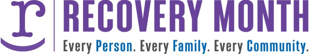 Recovery Month - Every person. Every family. Every Community.